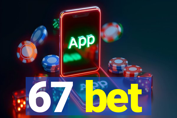 67 bet